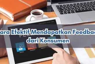 Cara Mendapatkan Feedback dari Konsumen